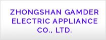 ZHONGSHAN GAMDER ELECTRIC APPLIANCE CO., LTD.