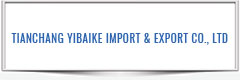 TIANCHANG YIBAIKE IMPORT & EXPORT CO., LTD