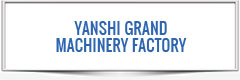 YANSHI GRAND MACHINERY FACTORY