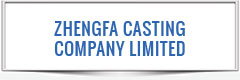 ZHENGFA CASTING COMPANY LIMITED