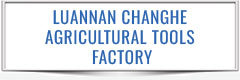 LUANNAN CHANGHE AGRICULTURAL TOOLS FACTORY