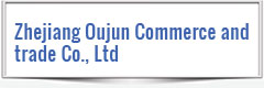 Zhejiang Oujun Commerce and trade Co., Ltd